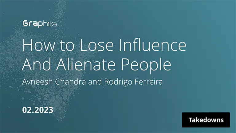 How to Lose Influence and Alienate People